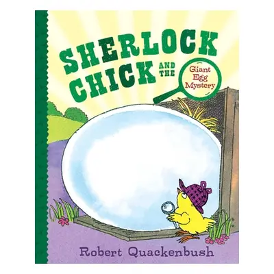 "Sherlock Chick and the Giant Egg Mystery" - "" ("Quackenbush Robert")(Paperback)