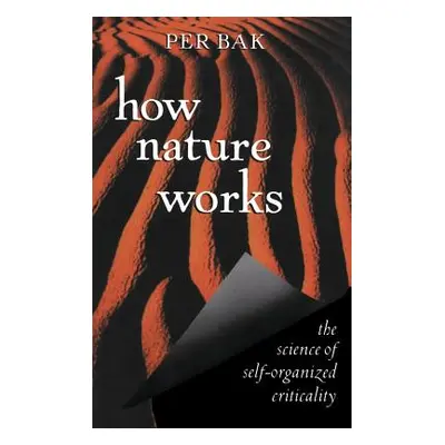 "How Nature Works: The Science of Self-Organized Criticality" - "" ("Bak Per")(Pevná vazba)