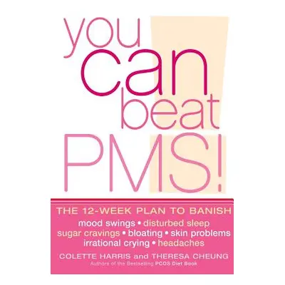 "You Can Beat PMS!: Feel Fantastic All Month Long with the 12-Week Nutritional Lifestyle Plan" -