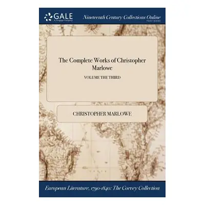 "The Complete Works of Christopher Marlowe; Volume the Third" - "" ("Marlowe Christopher")(Paper