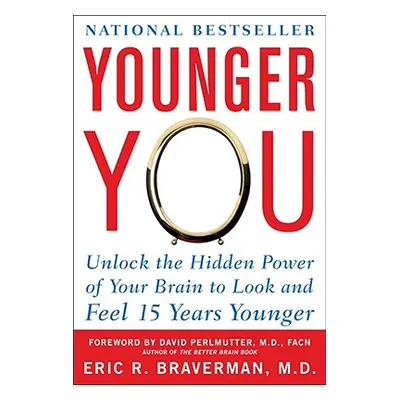 "Younger You: Unlock the Hidden Power of Your Brain to Look and Feel 15 Years Younger" - "" ("Br