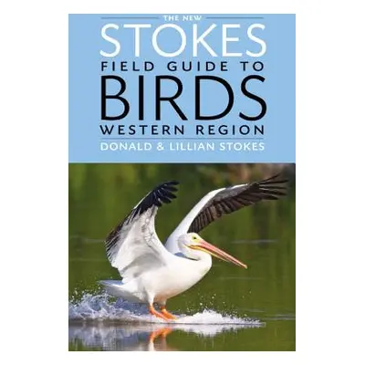 "The New Stokes Field Guide to Birds: Western Region" - "" ("Stokes Donald")(Paperback)