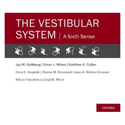 "The Vestibular System: A Sixth Sense" - "" ("Goldberg Jay M.")(Pevná vazba)