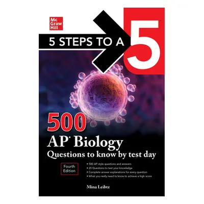 "5 Steps to a 5: 500 AP Biology Questions to Know by Test Day, Fourth Edition" - "" ("Lebitz Min