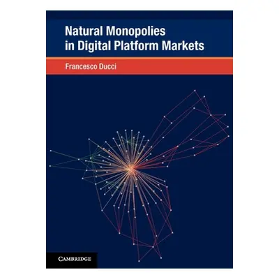 "Natural Monopolies in Digital Platform Markets" - "" ("Ducci Francesco")(Paperback)