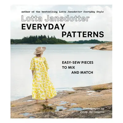 "Lotta Jansdotter Everyday Patterns: Easy-Sew Pieces to Mix and Match" - "" ("Jansdotter Lotta")