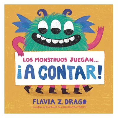 "Los Monstruos Juegan . . . A Contar!" - "" ("Drago Flavia Z.")(Board Books)