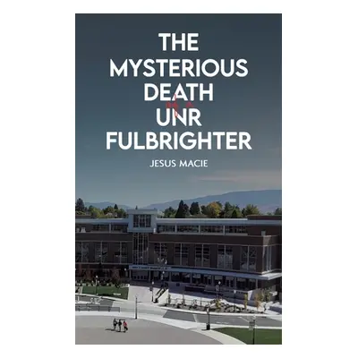 "The Mysterious Death of a UNR Fulbrighter" - "" ("Macie Jesus")(Paperback)