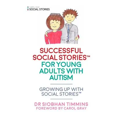 "Successful Social Articles Into Adulthood: Growing Up with Social Stories(tm)" - "" ("Timmins S