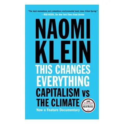 "This Changes Everything: Capitalism vs. the Climate" - "" ("Klein Naomi")(Paperback)