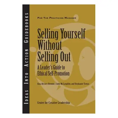 "Selling Yourself Without Selling Out: A Leader's Guide to Ethical Self-Promotion" - "" ("Hernez