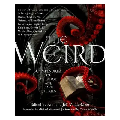 "The Weird: A Compendium of Strange and Dark Stories" - "" ("VanderMeer Jeff")(Paperback)