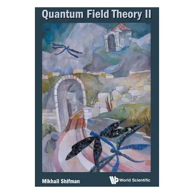 "Quantum Field Theory II" - "" ("Shifman Misha")(Pevná vazba)