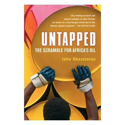 "Untapped: The Scramble for Africa's Oil" - "" ("Ghazvinian John")(Paperback)