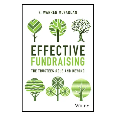 "Effective Fundraising: The Trustees Role and Beyond" - "" ("McFarlan F. Warren")(Pevná vazba)