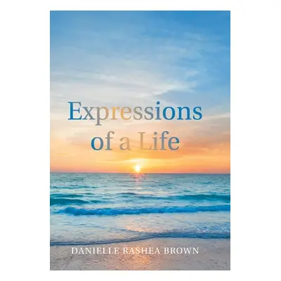 "Expressions of a Life" - "" ("Brown Danielle Rashea")(Pevná vazba)