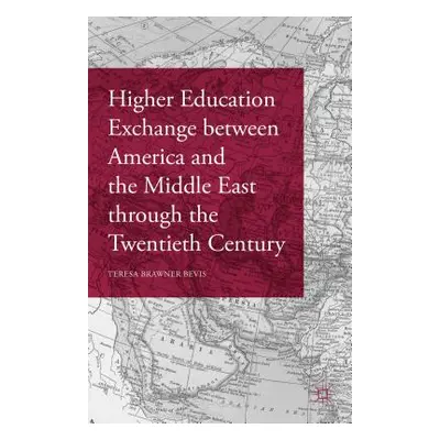 "Higher Education Exchange Between America and the Middle East Through the Twentieth Century" - 