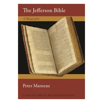 "The Jefferson Bible: A Biography" - "" ("Manseau Peter")(Pevná vazba)