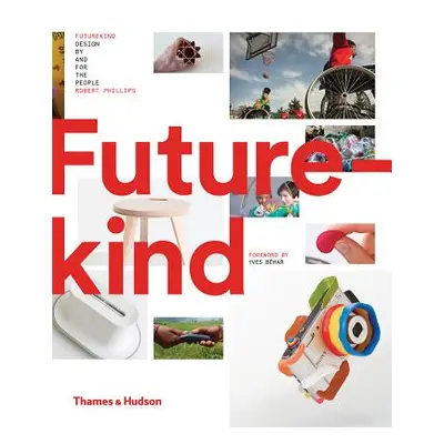 "Futurekind: Design by and for the People" - "" ("Phillips Rob")(Pevná vazba)