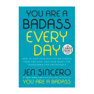 "You Are a Badass Every Day: How to Keep Your Motivation Strong, Your Vibe High, and Your Quest 