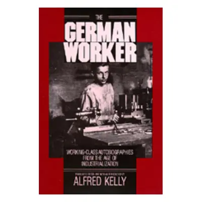 "The German Worker" - "" ("Kelly Alfred")(Paperback)