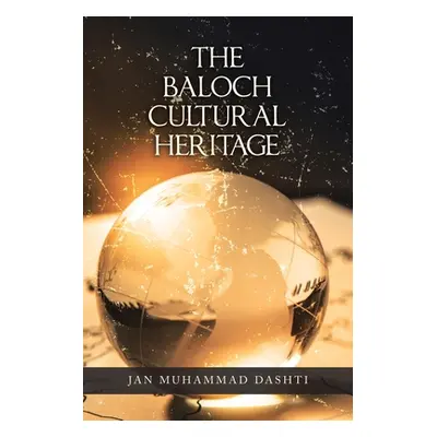 "The Baloch Cultural Heritage" - "" ("Dashti Jan Muhammad")(Paperback)