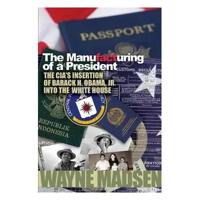 "The Manufacturing of a President" - "" ("Madsen Wayne")(Paperback)