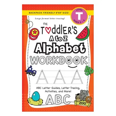 "The Toddler's A to Z Alphabet Workbook: