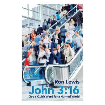 "John 3: 16: God's Quick Word for a Hurried World" - "" ("Lewis Ron")(Paperback)