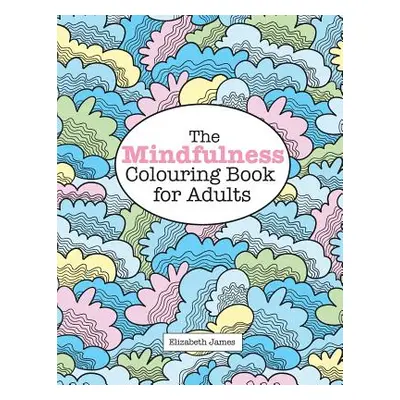 "The MINDFULNESS Colouring Book for Adults" - "" ("James Elizabeth")(Paperback)