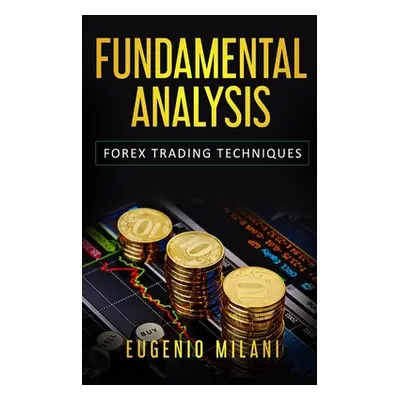 "Fundamental Analysis: Forex Trading Techniques" - "" ("Milani Eugenio")(Paperback)