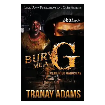 "Bury Me A G 4: Certified Gangstas" - "" ("Adams Tranay")(Paperback)