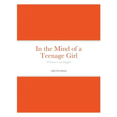 "in the mind of a teenage girl" - "" ("Freedman Ruby")(Paperback)