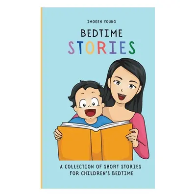 "Bedtime Stories: A Collection of Short Stories for Children's Bedtime" - "" ("Young Imogen")(Pa