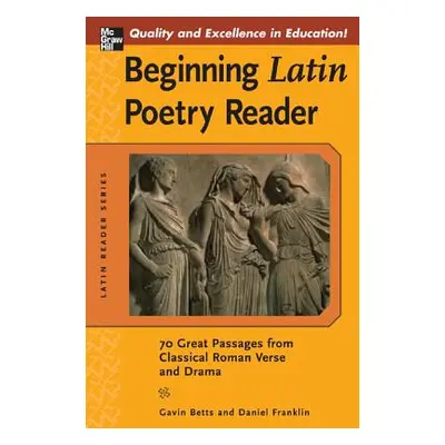 "Beginning Latin Poetry Reader: 70 Selections from the Great Periods of Roman Verse and Drama" -