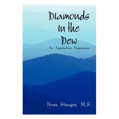 "Diamonds in the Dew: An Appalachian Experience" - "" ("Stanger M. S. Nora")(Paperback)