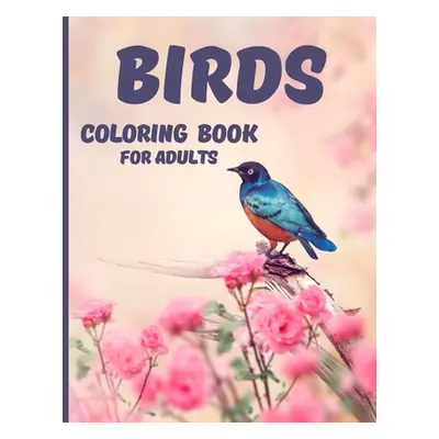 "Birds Coloring Book: Relaxing and Stress Relieving Coloring Book 40 Amazing and Cute Butterflie