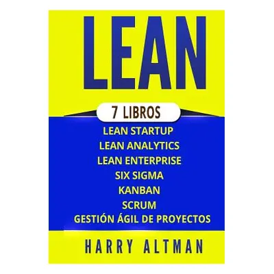 "Lean: 7 Libros - Lean Startup, Lean Analytics, Lean Enterprise, Six Sigma, Gesti" - "" ("Altman