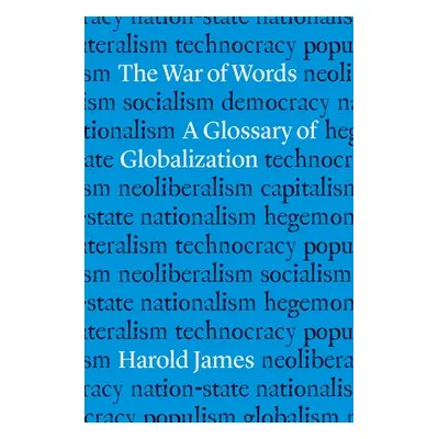 "The War of Words: A Glossary of Globalization" - "" ("James Harold")(Pevná vazba)