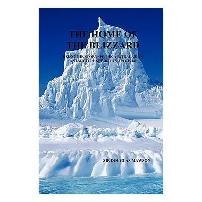 "The Home of the Blizzard" - "" ("Mawson Douglas")(Paperback)