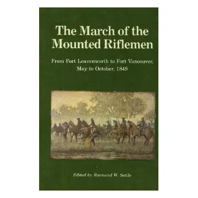 "The March of the Mounted Riflemen: From Fort Leavenworth to Fort Vancouver, May to October, 184