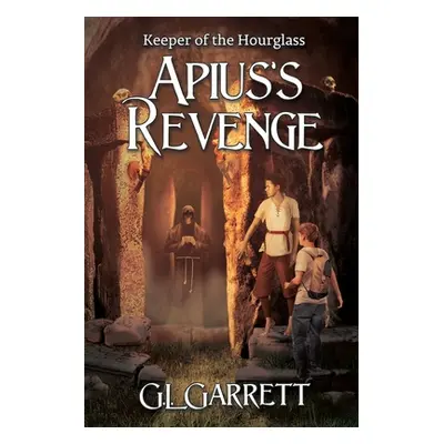 "Keeper of the Hourglass: Apius's Revenge" - "" ("Garrett G. L.")(Paperback)