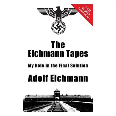 "The Eichmann Tapes" - "" ("Eichmann Adolf")(Paperback)