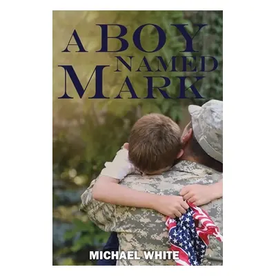 "A Boy Named Mark" - "" ("White Michael")(Paperback)