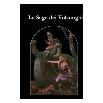 "La Saga dei Volsunghi" - "" ("Islandesi Saghe")(Paperback)