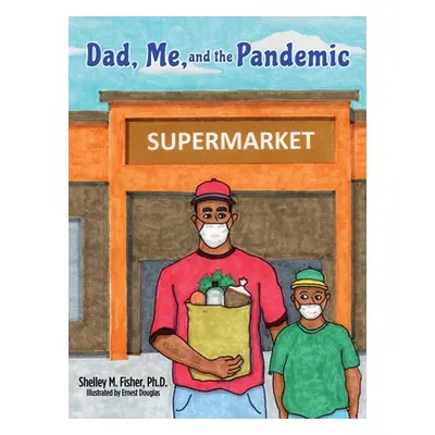 "Dad, Me, and the Pandemic" - "" ("Fisher Shelley M.")(Pevná vazba)