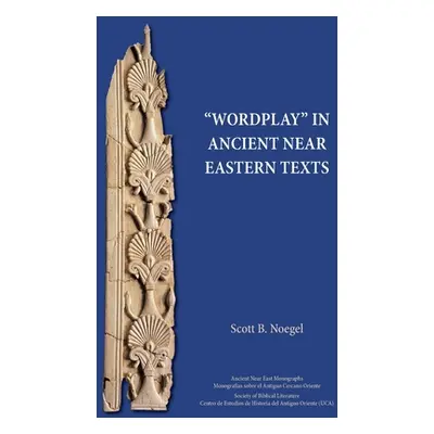 "Wordplay in Ancient Near Eastern Texts" - "" ("Noegel Scott B.")(Paperback)