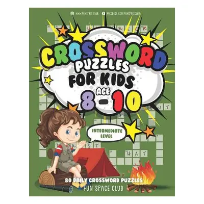 "Crossword Puzzles for Kids Ages 8-10 Intermediate Level: 80 Daily Easy Puzzle Crossword for Kid