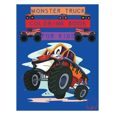 "Monster Truck Coloring Book for Kids: Amazing Designs to Colour In for Boys and Girls" - "" ("M