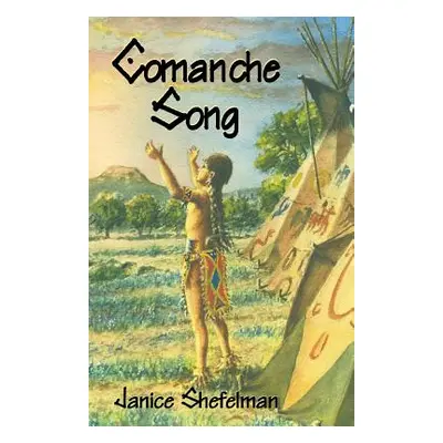 "Comanche Song" - "" ("Shefelman Janice")(Paperback)